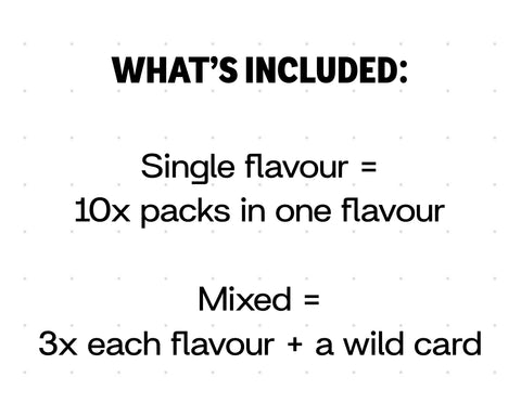 A text-based included contents graphic on a white background with a faint dotted grid. The heading reads 'WHAT'S INCLUDED:' and the body shows rules for single flavour packs and mixed packs, including 'Single flavour = 10x packs in one flavour' and 'Mixed = 3x each flavour + a wild card'.